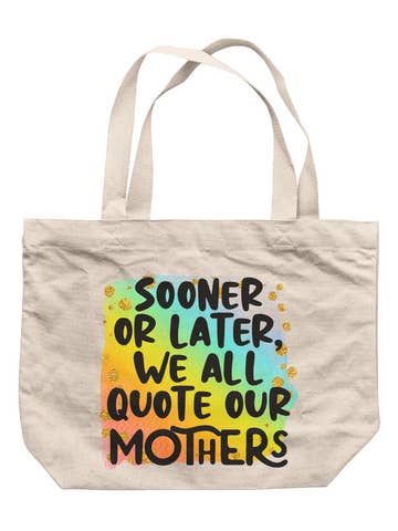 Tôt ou tard, nous citons tous le sac fourre-tout de notre mère pour la vente par Hectic Rebellion