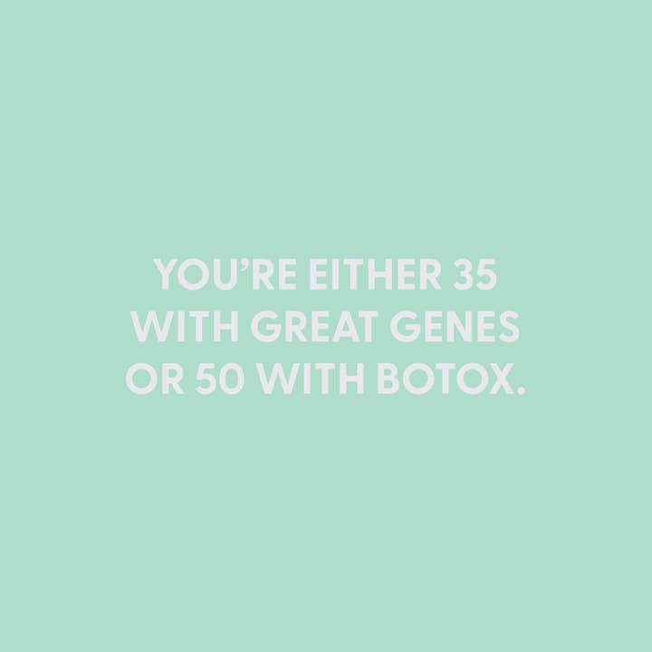 Chive - Wholesale Birthday Card - You're either 35 with great genes or 50 with Botox. - Card1