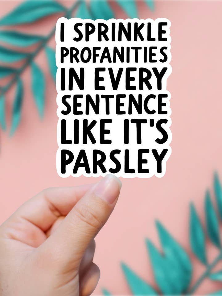 I Sprinkle Profanities Like Parsley Sticker for wholesale by EnchantingSunshine