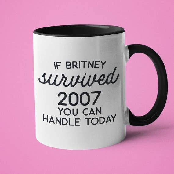 Ink Pop - Wholesale Coffee Mug - If Britney Survived 2007, You Can Handle Today Coffee Mug