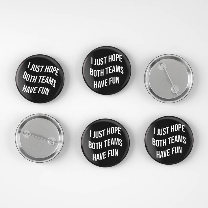 Cute As A Button - Wholesale Lapel Pin/Button - I Just Hope Both Teams Have Fun Button2