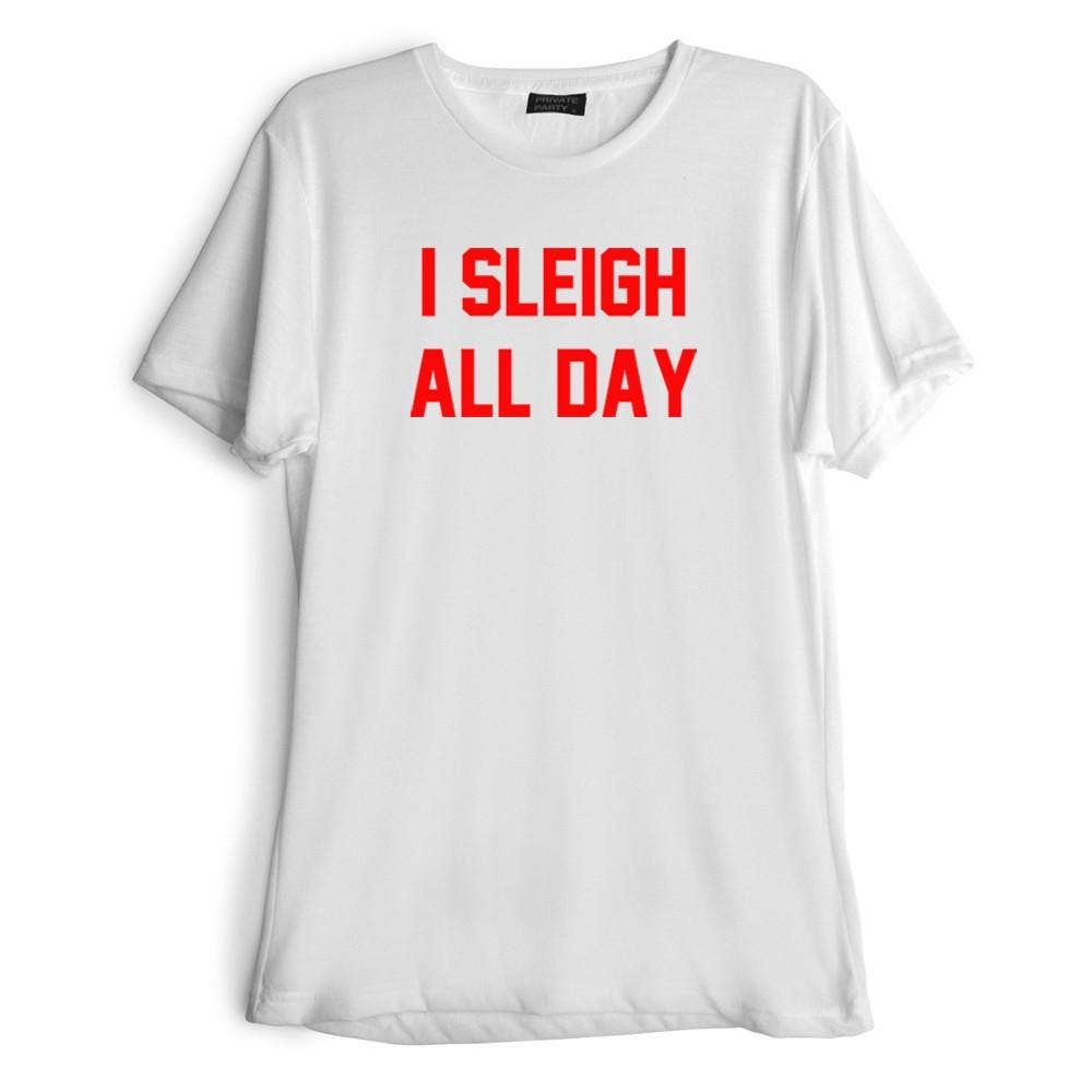 Private Party - Wholesale Screen Printed T-Shirt - Women's - I SLEIGH ALL DAY [RED TEXT // TEE]0