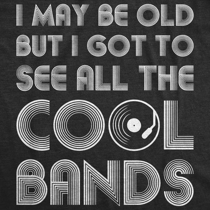 I Got To See All The Cool Bands T shirt Funny Mens T Shirt Cool Shirt for wholesale by Crazy Dog T-Shirts