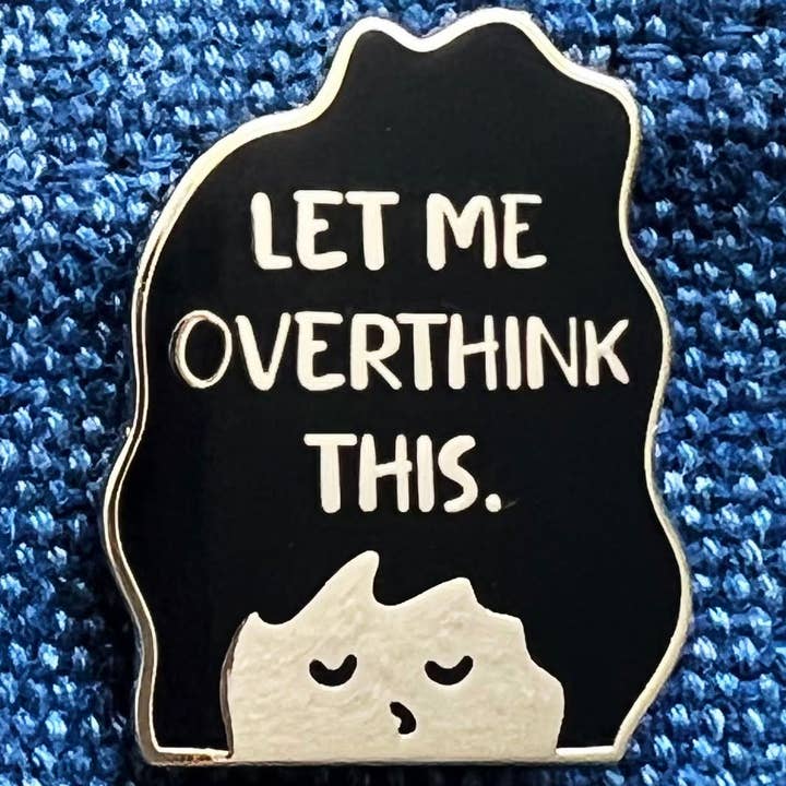 Laat me hier te veel over nadenken emaille speldje voor wholesale door ShangDaili