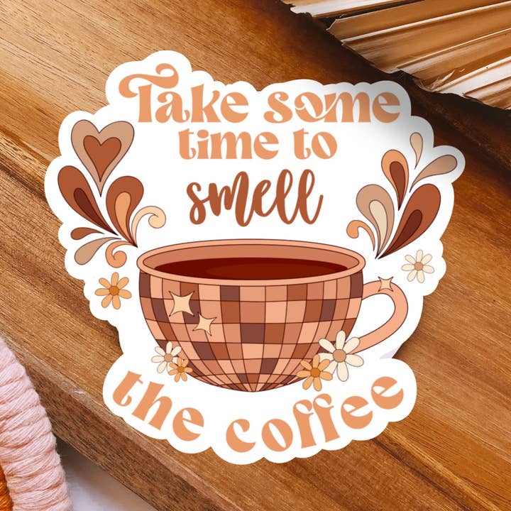 amarieacreates - Wholesale Sticker - Neem even de tijd om de koffiesticker te ruiken0