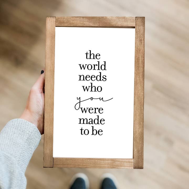 Lily and Sparrow - Wholesale Sign - The World Needs Who You Were Made to Be | Made in the USA0