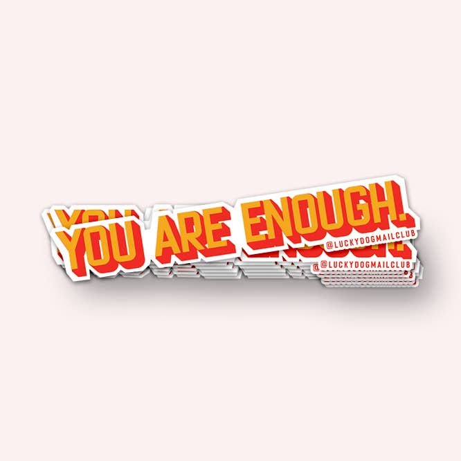 You Are Enough. Vinyl Sticker for wholesale by Lucky Dog Design Co.