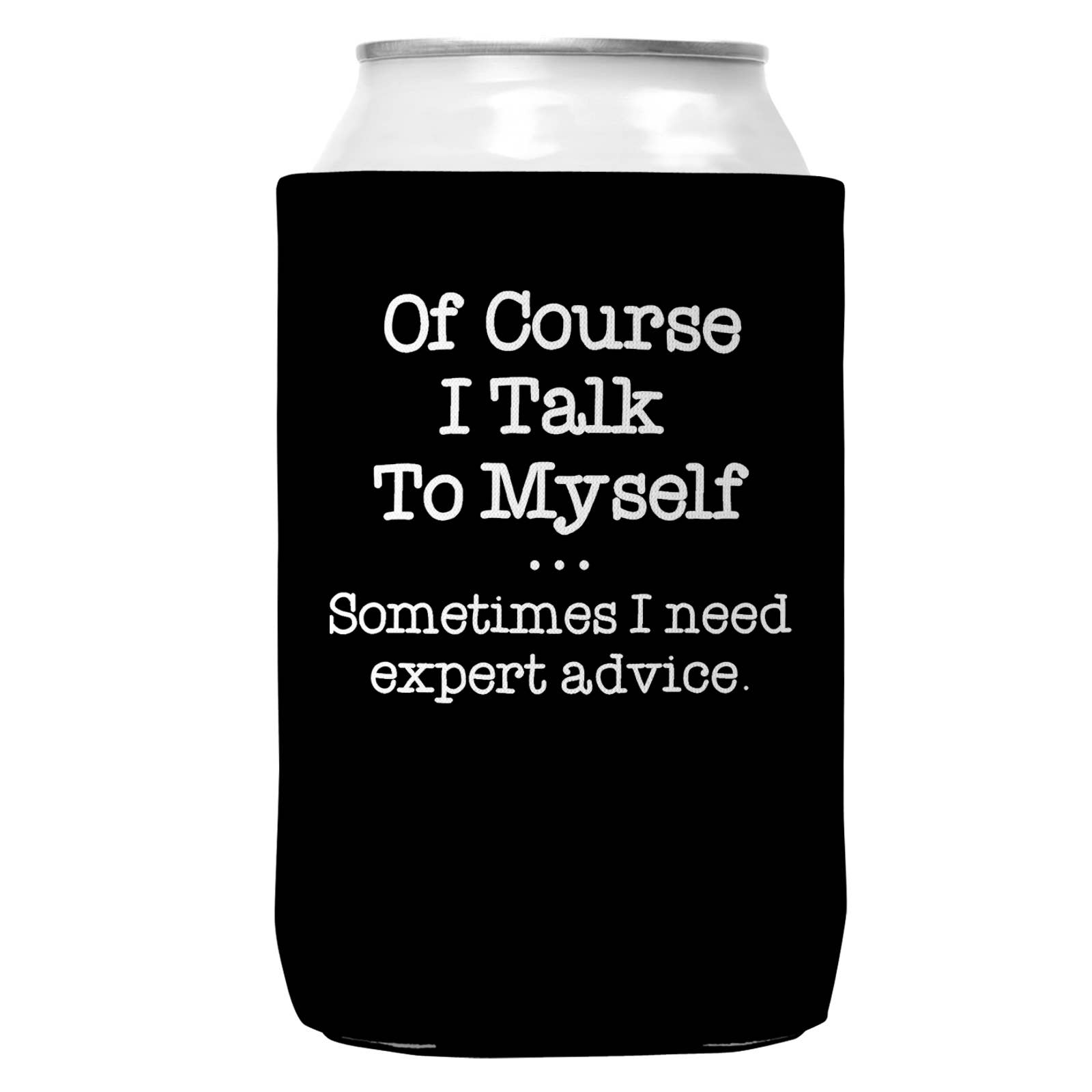 Wi-Wear - Vendita all'ingrosso Rivestimenti per bottiglie e lattine - Of Course I Talk To Myself Can Cooler/Coozie per lattine da 12 once0