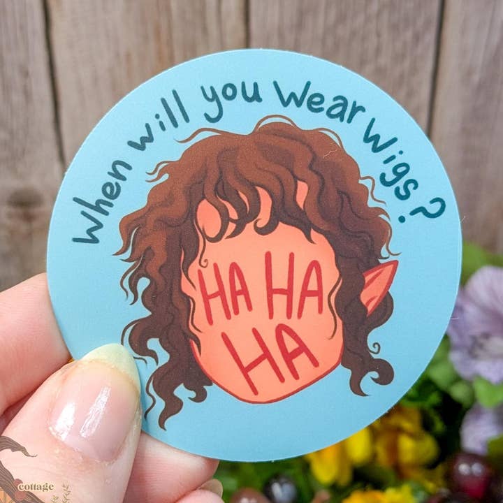 LOTR "When Will You Wear Wigs" Vinyl Sticker for wholesale by Witchbriar Cottage