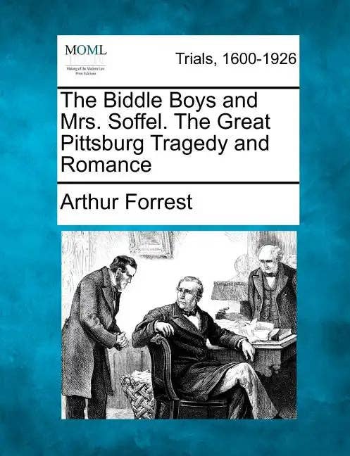 Books by splitShops - Wholesale Law Book - The Biddle Boys and Mrs. Soffel. the Great Pittsburg Tragedy and Romance - Paperback0