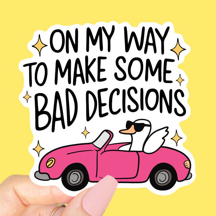 On My Way To Make Some Bad Decisions Vinyl Sticker for wholesale by Sunshine & Lemons Co.