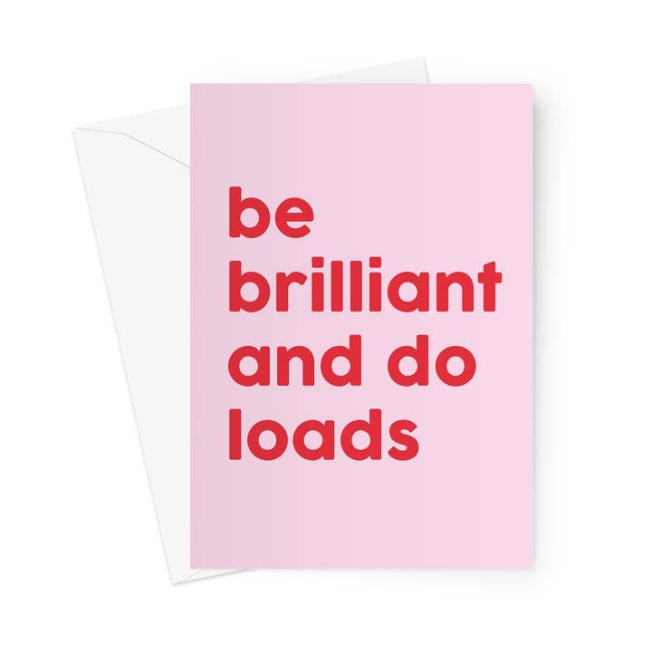 BE BRILLIANT AND DO LOADS — Carte de vœux rose/rouge pour la vente par burnt peach