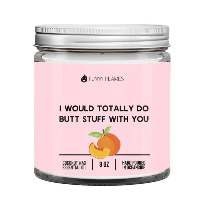 I Would Totally Do Butt Stuff With You- 9 oz for wholesale by Funny Flames Candle Co - Les Creme