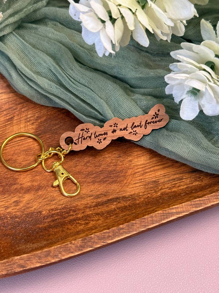 Hard Times Don't Last Forever Keychain| Motivational for wholesale by Wonders and Things