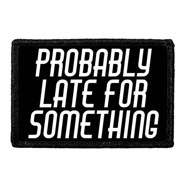 Probablement en retard pour quelque chose - Patch amovible pour la vente par Pull Patch