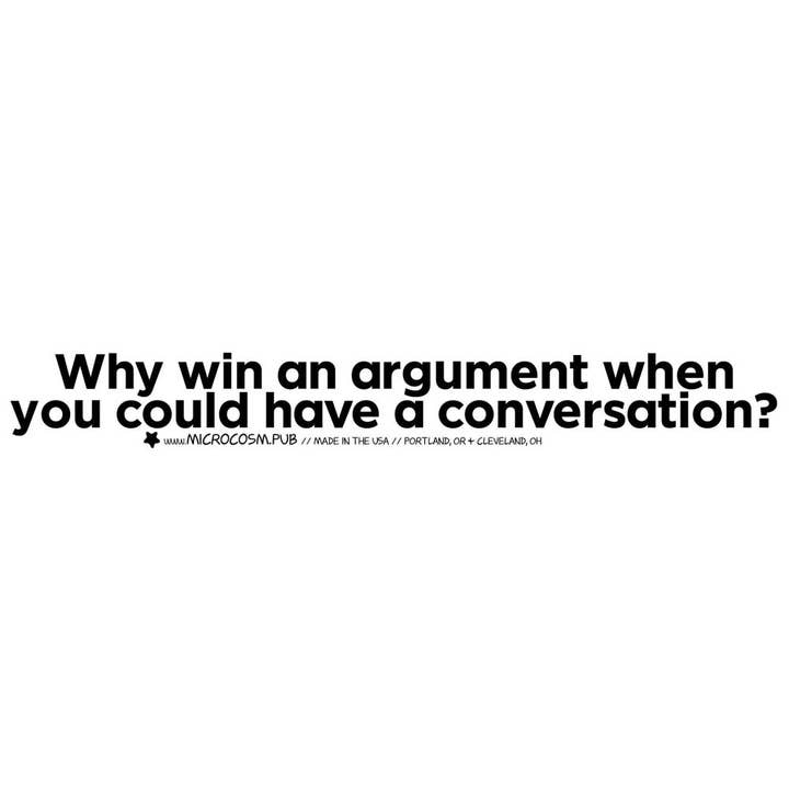 Sticker #142: Why Win an Argument When... for wholesale by Microcosm Publishing & Distribution