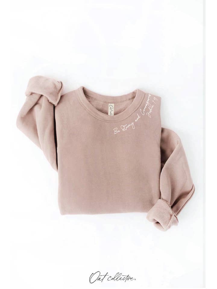 OAT COLLECTIVE - Wholesale Graphic Sweatshirt - Women's - BE STRONG AND COURAGEOUS Graphic Sweatshirt