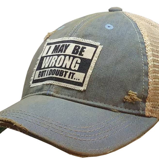 I May Be Wrong But I Doubt It Distressed Trucker Cap for wholesale by Vintage Life