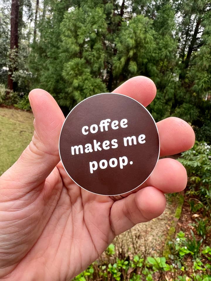 Coffee Makes Me Poop {sticker} for wholesale by Uncle Dunc's Sticker Shoppe