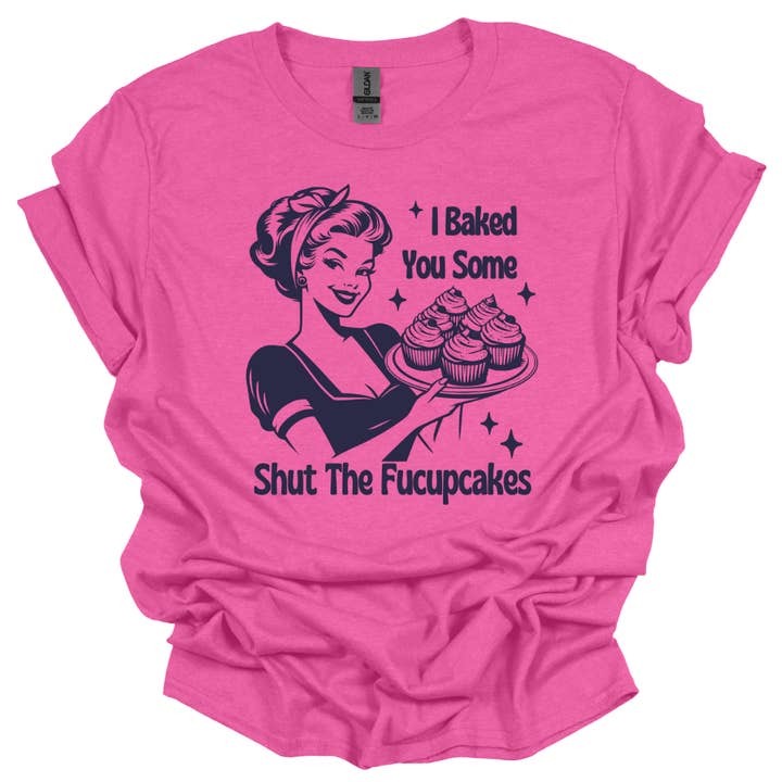 I Baked You Some Shut The Fucupcakes Grappig T-shirt met grafische print voor dames voor wholesale door Londas Tees and Tumblers