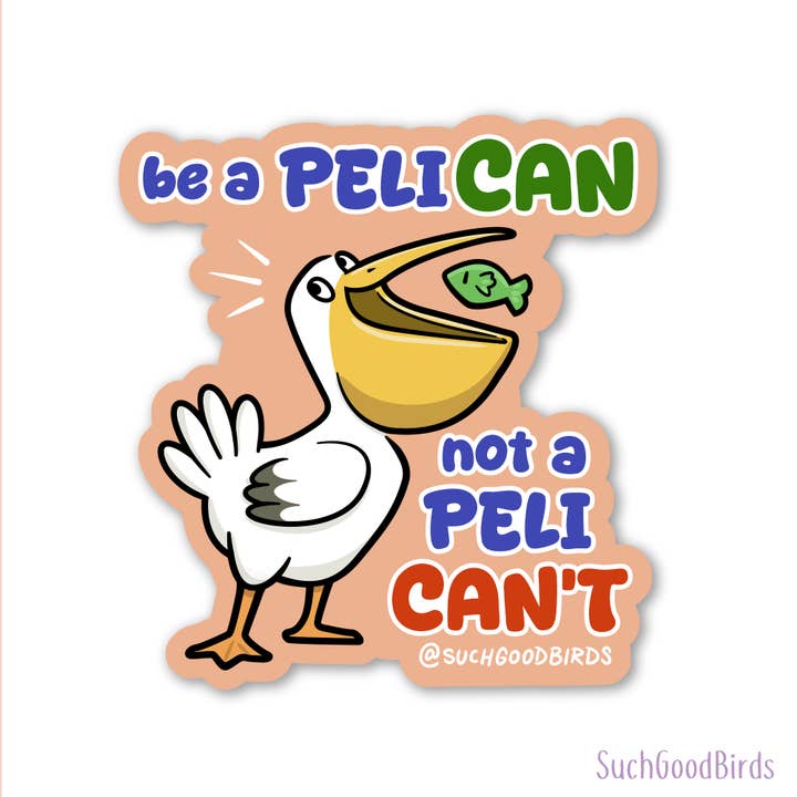 Such Good Birds - Wholesale Sticker - Pelican Not Pelican't- 3" Waterproof Vinyl Sticker