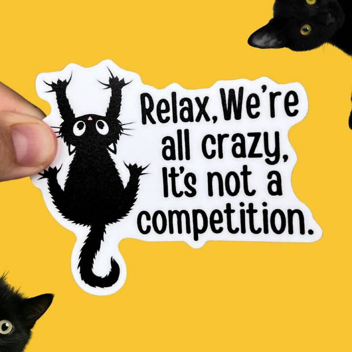 Relax, We're All Crazy Cat Themed Waterproof Sticker for wholesale by Little Traveling Llama