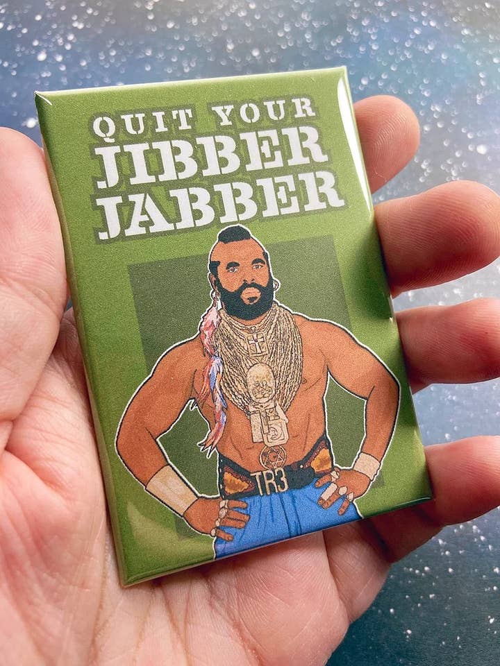 “Quit Your Jibber Jabber” Mr. T Souvenir Magnet for wholesale by The Red Swan Shop