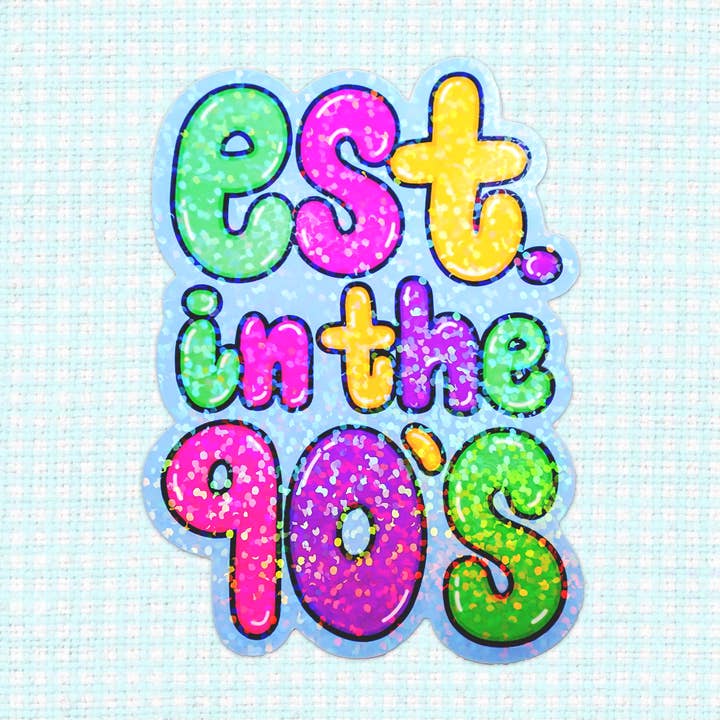 Holographic Est. In the 90s Vinyl Sticker for wholesale by LooLooKazoo