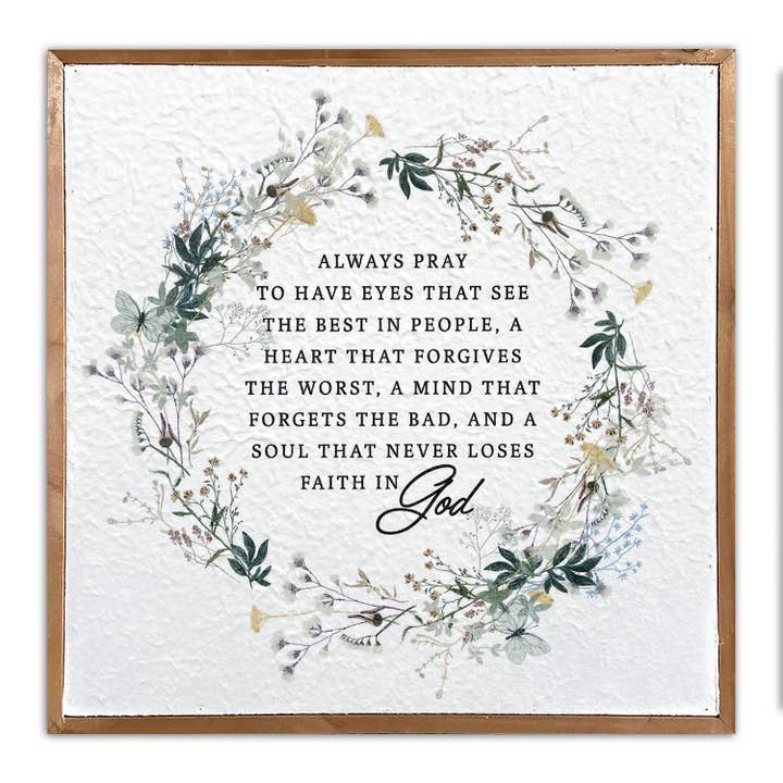 Second Nature by Hand - Wholesale Sign - Always pray to have eyes... /14x14 Pulp Paper Wall Décor