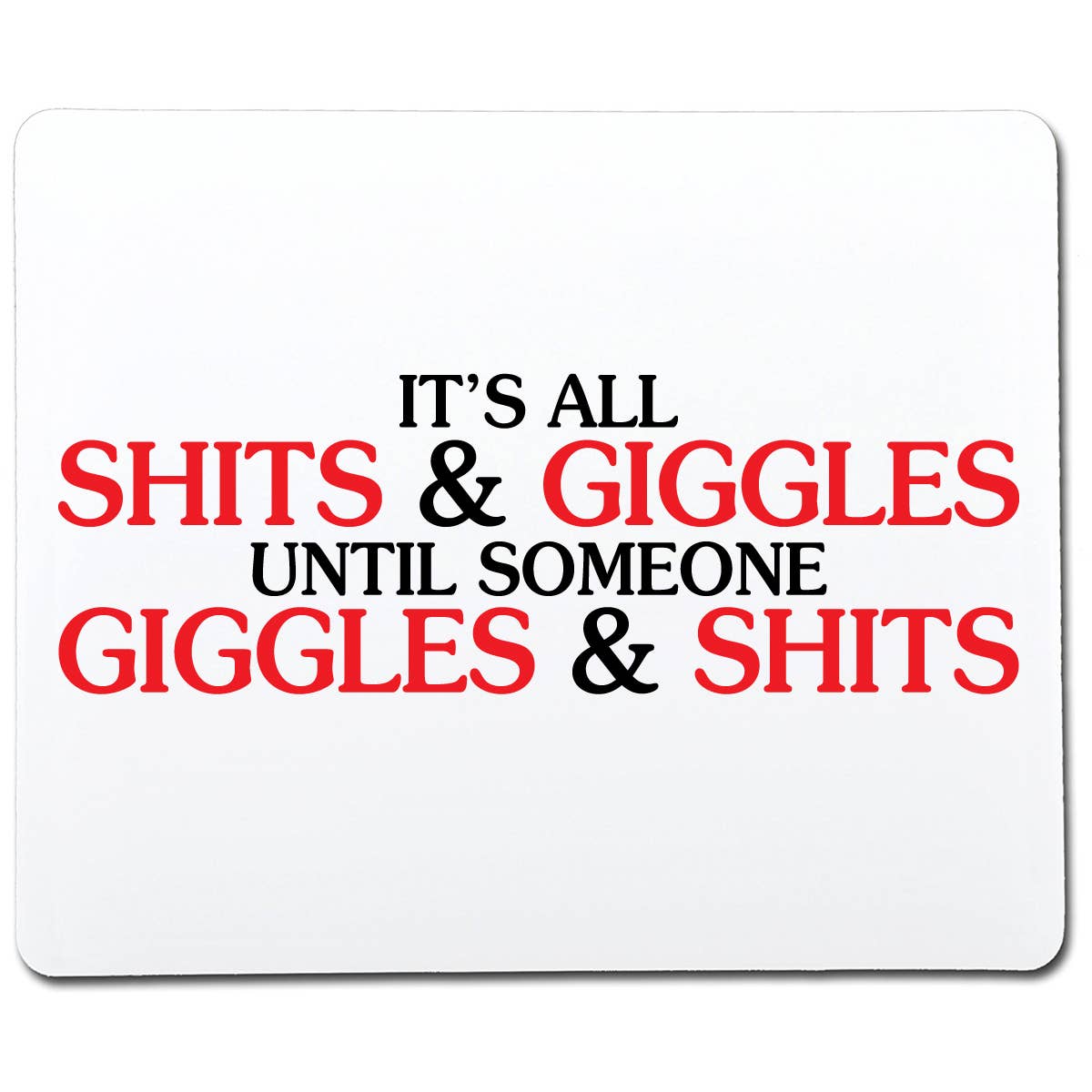 Feelin Good Tees - Wholesale Screen Printed T-Shirt - Unisex - Its All Shits And Giggles Until Someone15