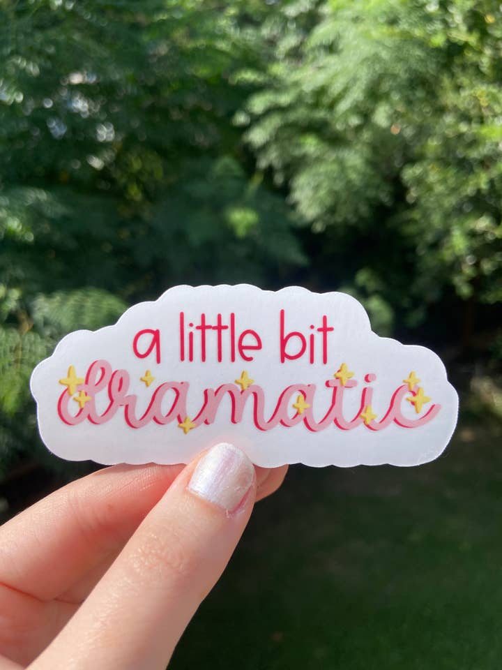 “A little bit dramatic” -sticker for wholesale by Simply Artsy