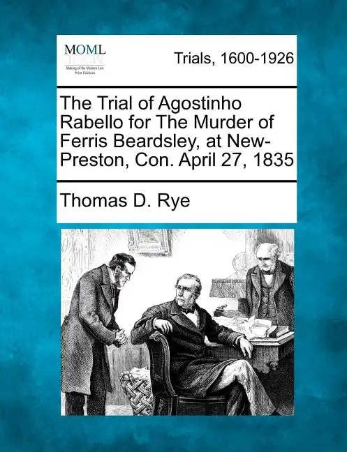 Books by splitShops - Wholesale Book - Adult - The Trial of Agostinho Rabello for the Murder of Ferris Beardsley, at New-Preston, Con. April 27, 1835 - Paperback0