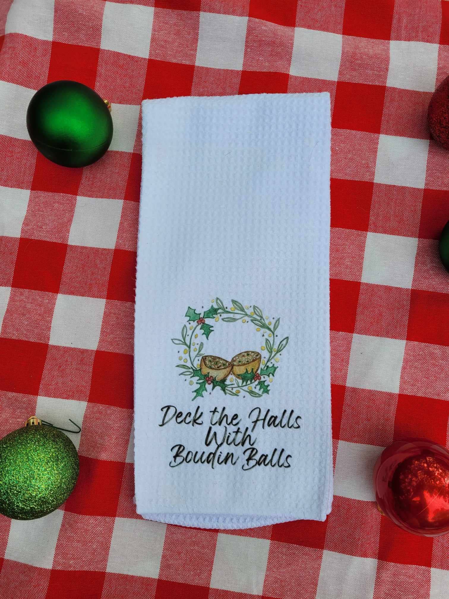 Kelly Airhart Studios - Wholesale Tea Towel - Christmas Tea Towel. "Deck the Halls with Boudin Balls"10