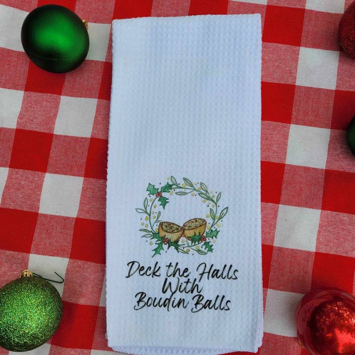 Kelly Airhart Studios - Wholesale Tea Towel - Christmas Tea Towel. "Deck the Halls with Boudin Balls"10