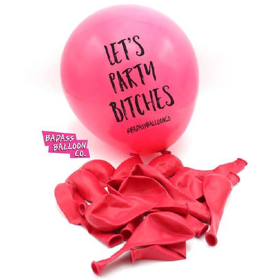 Let's Party Bitches Balloon for wholesale by Badass Balloon Co.