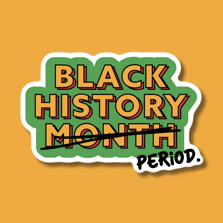 Black History Period Sticker for wholesale by Indigo Maiden