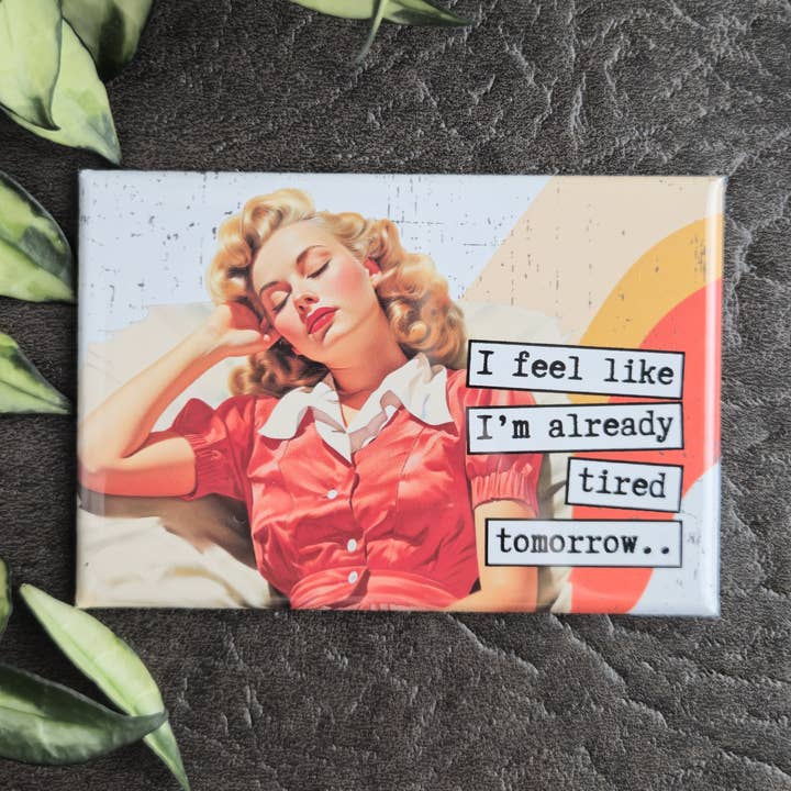 Funny Quote Magnet | Retro Ladies, Snarky, Sarcastic Decor for wholesale by All Things Cherrie