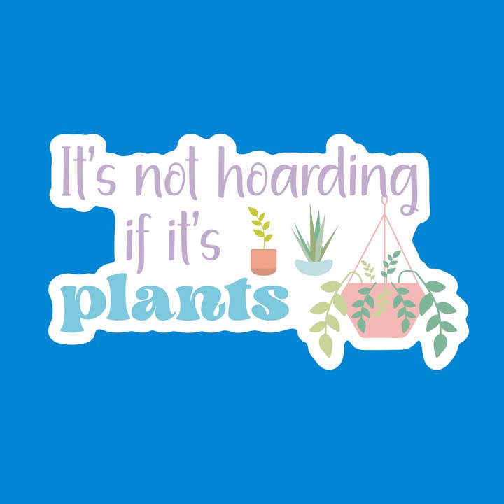 Adhesivo de vinilo impermeable It's Not Hoarding If It's Plants para venta al por mayor de Something Personal