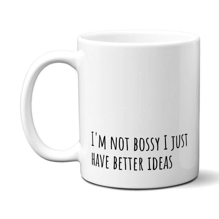I'm Not Bossy I Just Have Better Ideas Quote Mug for wholesale by American Brand Studio