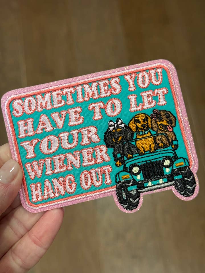 4” LET YOUR WIENER HANG OUT Patch for wholesale by Ohh Seaux Cute