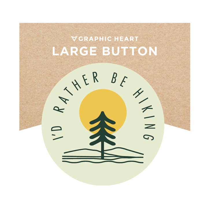 I'd Rather Be Hiking - Large Button for wholesale by Graphic Heart