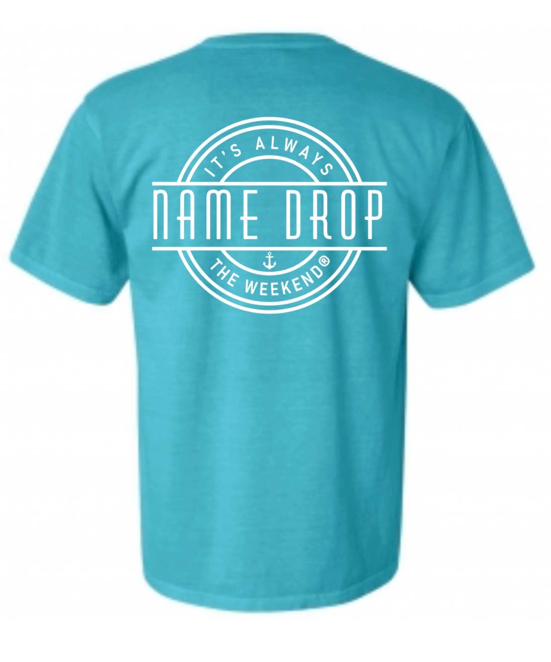 it’s always the weekend® - Wholesale Screen Printed T-Shirt - Unisex - Name Drop Graphic Tee Custom Location Weekend Shirt2