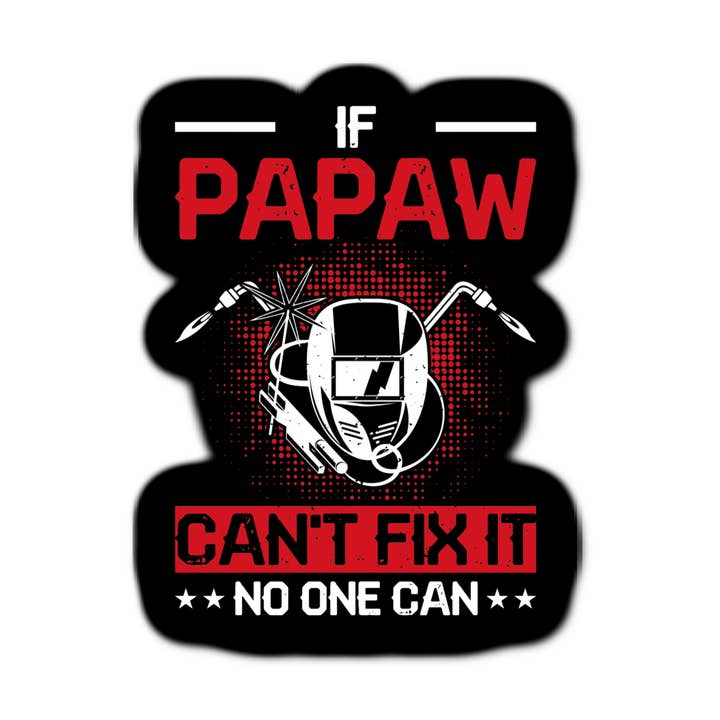 If Papaw Can't Fix It No One Can for wholesale by Stick-It Expressions