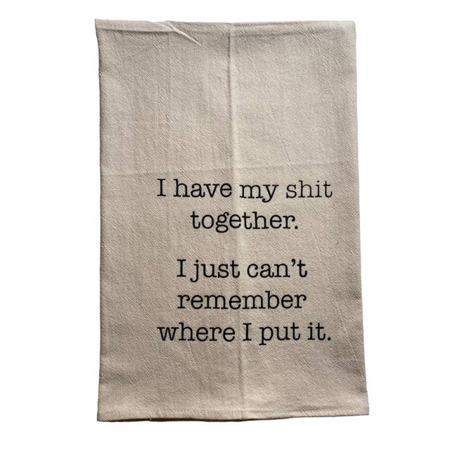 I Have My Shit Together Kitchen Towel for wholesale by and - ashley nicole designs
