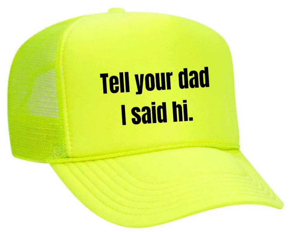 Inappropriate Trucker Hats - Wholesale Trucker Hat - Women's - Tell Your Dad I Said Hi Trucker Hat26