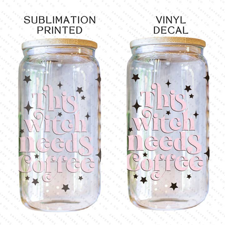Sayers & Co. - Wholesale Sublimation transfer - PRINTED Sublimation Transfer or Vinyl Print: This Witch Needs Coffee 16oz Print6