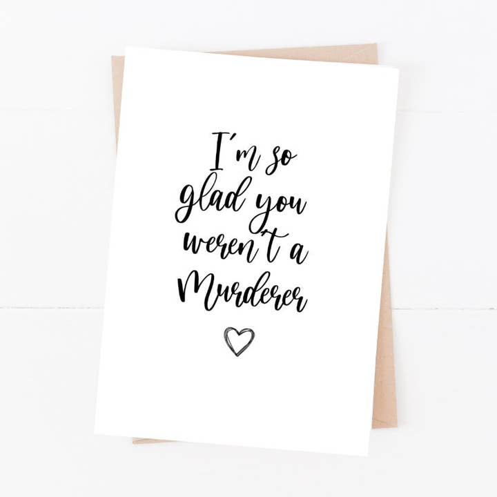I'm So Glad You Weren't A Murderer | Size A6 | Valentin-246 for wholesale by Love Flora Studio