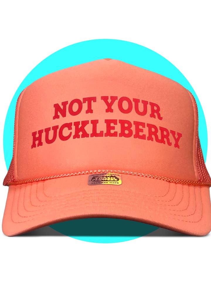 Not Your Huckleberry Trucker Hat for wholesale by Trash Flowers Trucker Hats