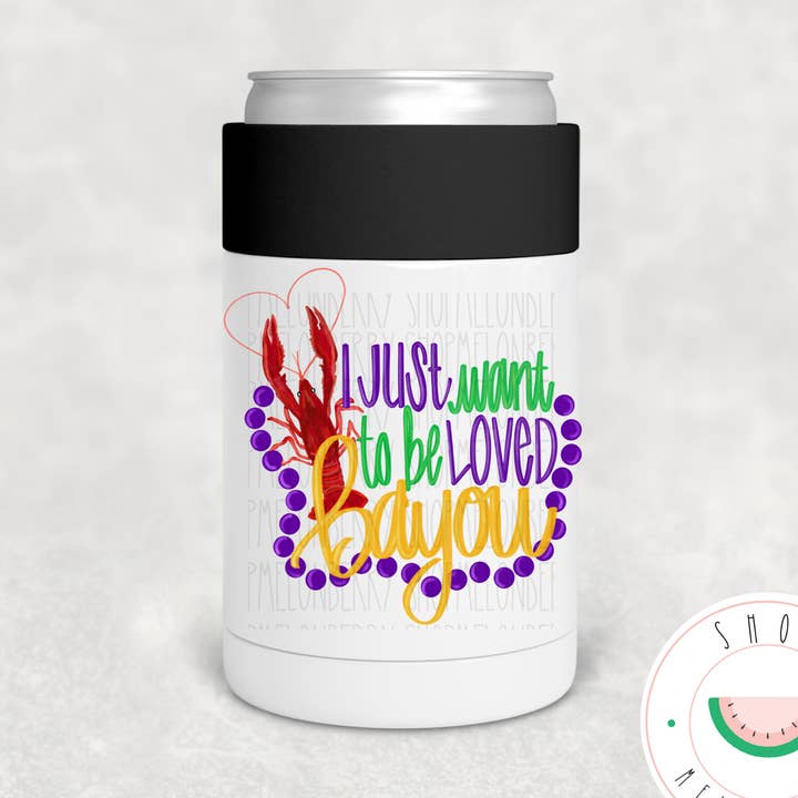 Just Want To Be Loved Bayou Can Cooler, Tumbler or Travel Mug for wholesale by MelonBerry