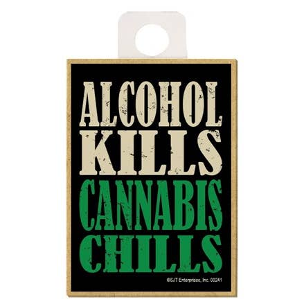 SJT Enterprises, Inc. - Wholesale Magnet - Alcohol Kills. Cannabis Chills Wood Fridge Magnet